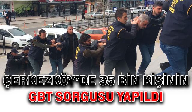 Çerkezköy’de 35 bin kişinin GBT sorgusu yapıldı