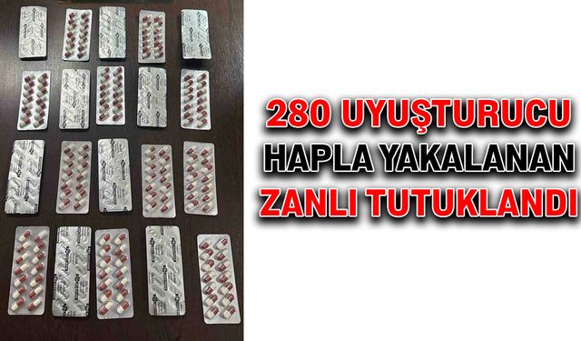 280 uyuşturucu hapla yakalanan zanlı tutuklandı