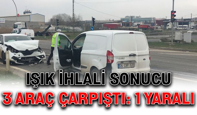 Işık ihlali sonucu 3 araç çarpıştı: 1 yaralı