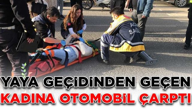 Yaya geçidinden geçen kadına otomobil çarptı