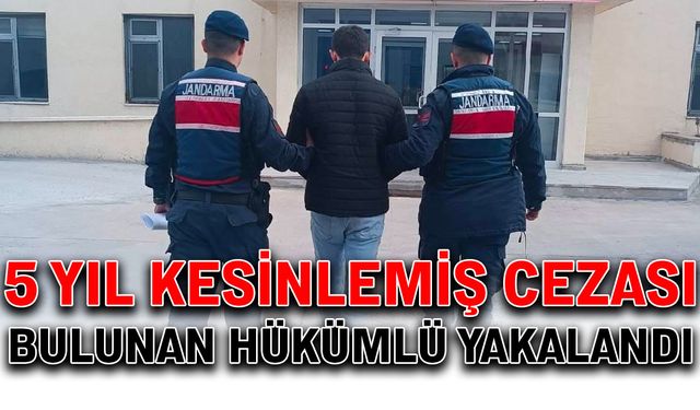 5 yıl kesinleşmiş cezası bulunan hükümlü yakalandı