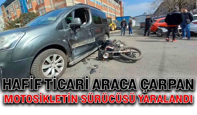 Hafif ticari araca çarpan motosikletin sürücüsü yaralandı