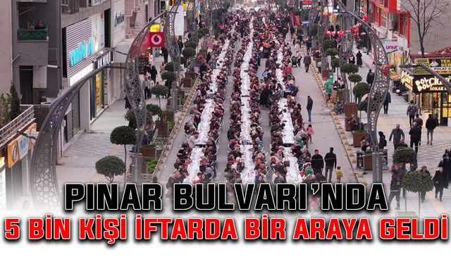 Pınar Bulvarı’nda 5 bin kişi iftarda bir araya geldi