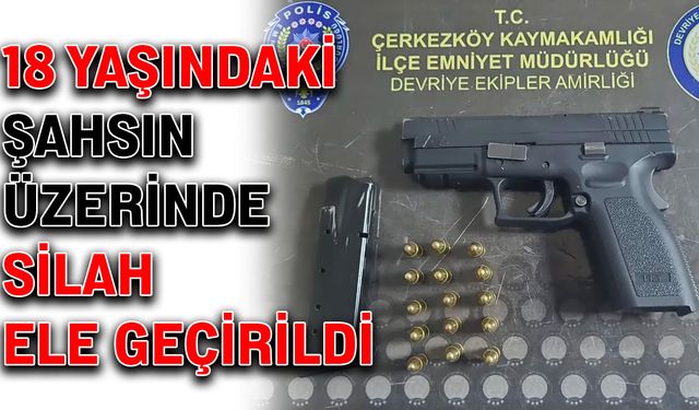 18 yaşındaki şahsın üzerinde silah ele geçirildi