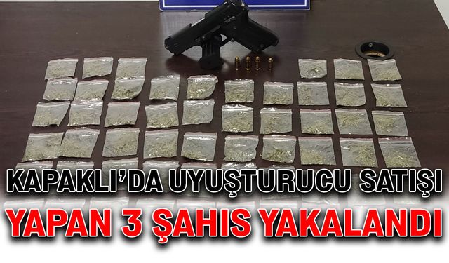 Kapaklı’da uyuşturucu satışı yapan 3 şahıs yakalandı