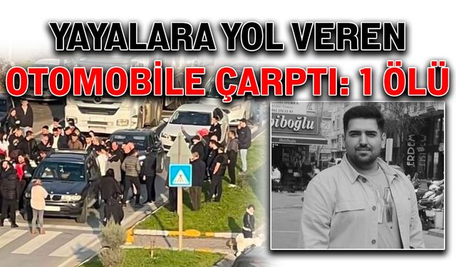 Yayalara yol veren otomobile çarptı: 1 ölü