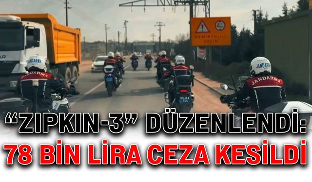 "Zıpkın-3" düzenlendi: 78 bin lira ceza kesildi