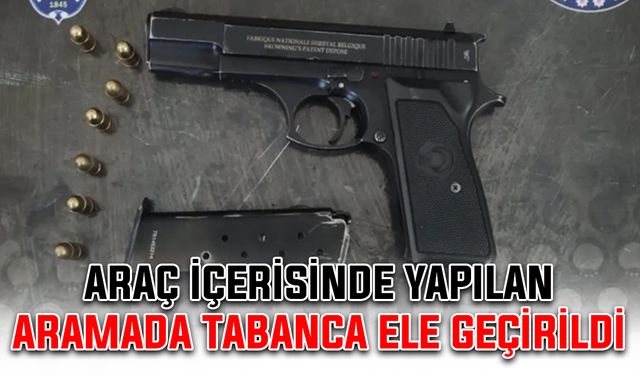 Araç içerisinde yapılan aramada tabanca ele geçirildi