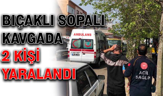 Bıçaklı sopalı kavgada 2 kişi yaralandı