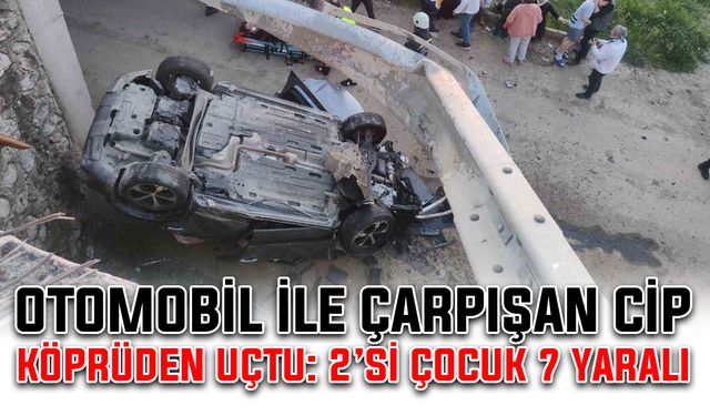 Otomobil ile çarpışan cip köprüden uçtu: 2’si çocuk 7 yaralı