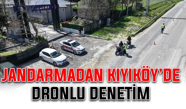 Jandarmadan Kıyıköy’de dronlu denetim