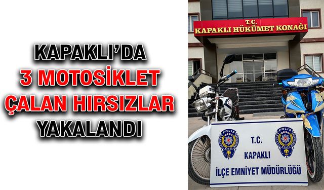 Kapaklı’da 3 motosiklet çalan hırsızlar yakalandı