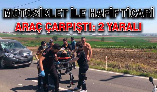 Motosiklet ile hafif ticari araç çarpıştı: 2 yaralı