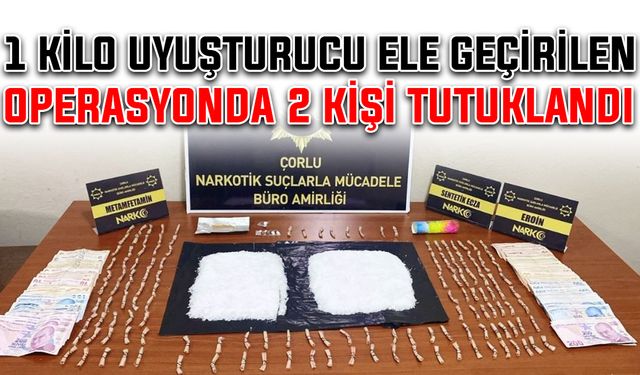 1 kilo uyuşturucu ele geçirilen operasyonda 2 kişi tutuklandı