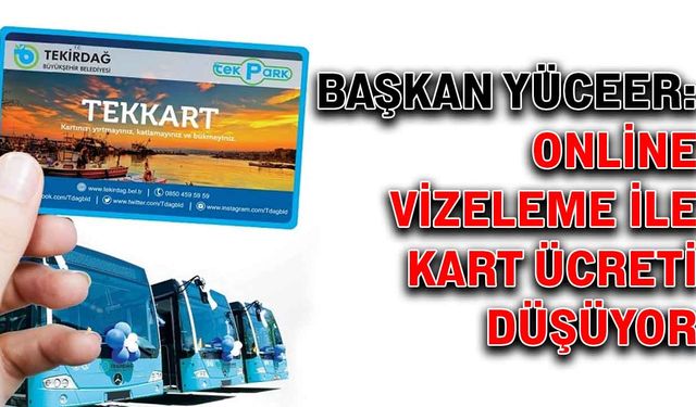 Başkan Yüceer: Online vizeleme ile kart ücreti düşüyor