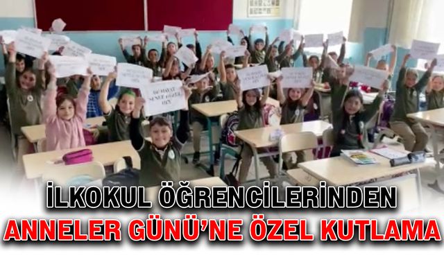 İlkokul öğrencilerinden Anneler Günü’ne özel kutlama