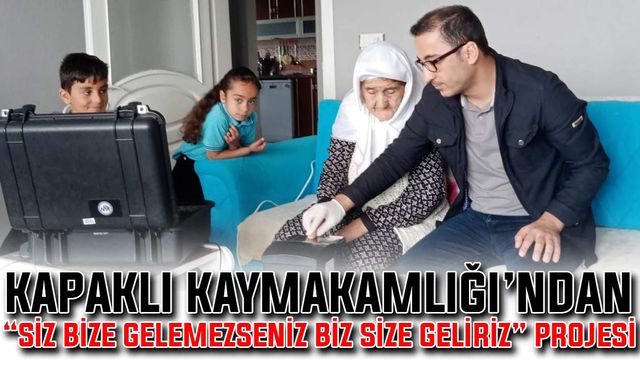 Kapaklı Kaymakamlığı’ndan “Siz Bize Gelemeseniz Biz Size Geliriz” projesi