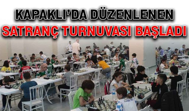 Kapaklı’da düzenlenen satranç turnuvası başladı