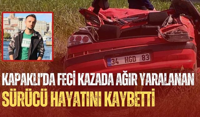 Feci kazada ağır yaralanan sürücü hayatını kaybetti