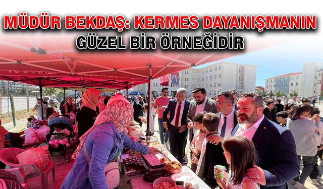 Müdür Bekdaş: Kermes dayanışmanın güzel bir örneğidir