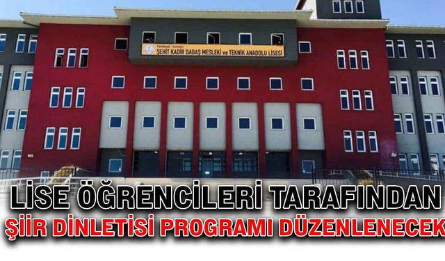 Lise öğrencileri tarafından şiir dinletisi programı düzenlenecek