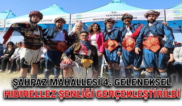 Şahpaz Mahallesi 4. Geleneksel Hıdırellez Şenliği gerçekleştirildi