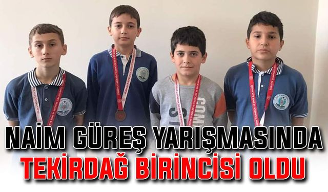 Naim, güreş yarışmasında Tekirdağ birincisi oldu