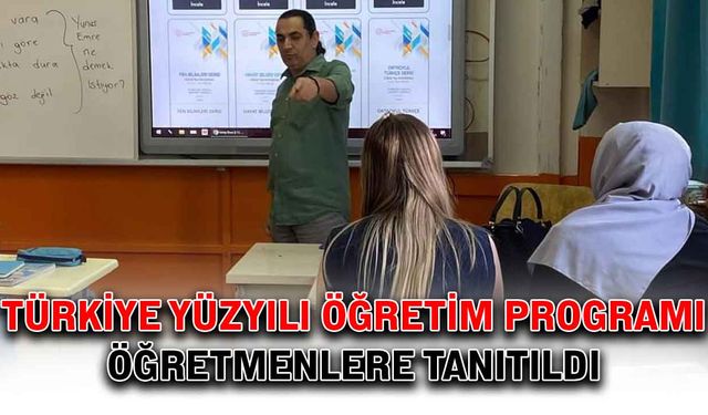 Türkiye Yüzyılı Öğretim Programı öğretmenlere tanıtıldı