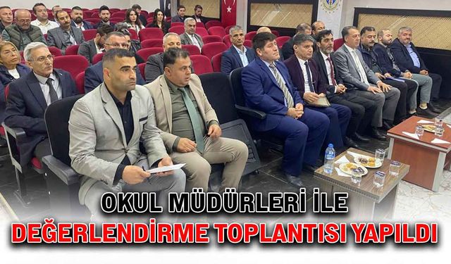 Okul Müdürleri ile değerlendirme toplantısı yapıldı