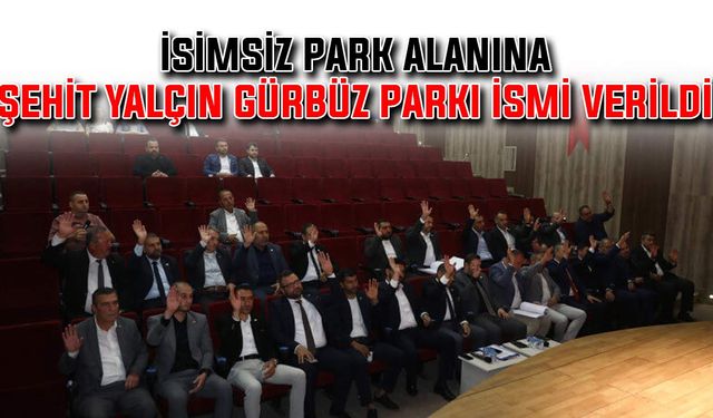 İsimsiz park alanına Şehit Yalçın Gürbüz Parkı ismi verildi