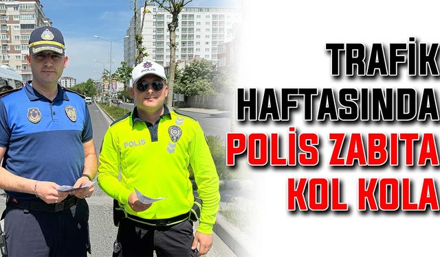 Trafik haftasında polis zabıta kol kola