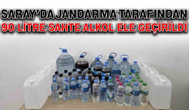 Saray’da jandarma tarafından 90 litre sahte alkol ele geçirildi