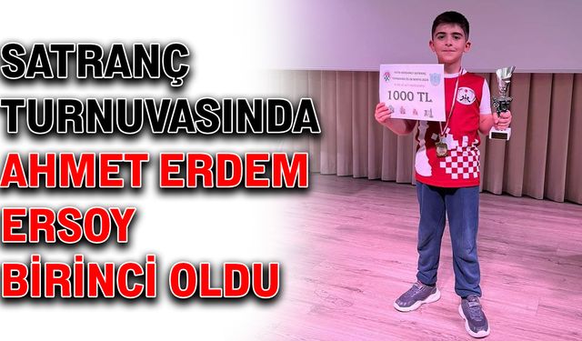 Satranç turnuvasında Ahmet Erdem Ersoy birinci oldu