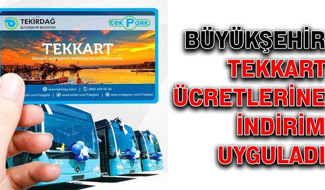 Büyükşehir, Tekkart ücretlerine indirim uyguladı