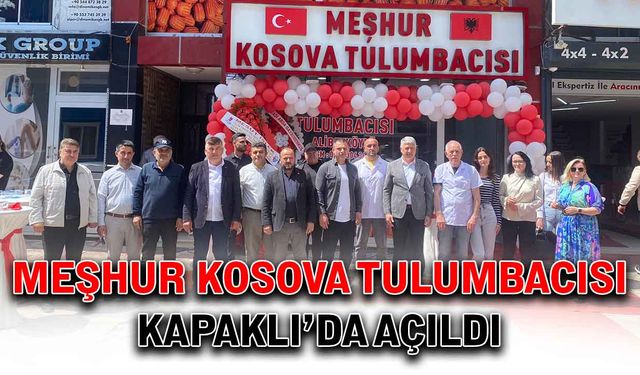 Meşhur Kosova Tulumbacısı Kapaklı’da açıldı