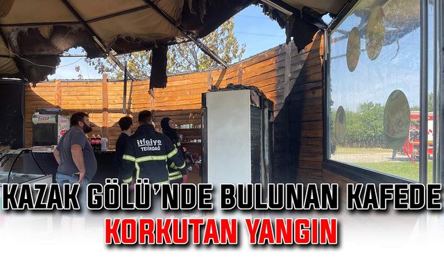 Kazak Gölü’nde bulunan kafede korkutan yangın