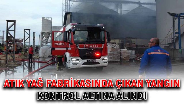 Atık yağ fabrikasında çıkan yangın kontrol altına alındı