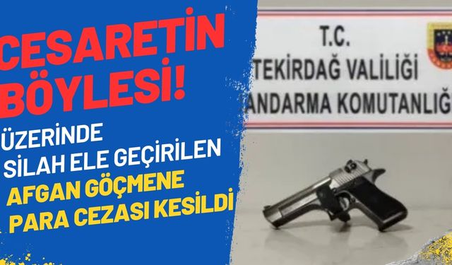 Üzerinde silah ele geçirilen Afgan göçmene para cezası kesildi