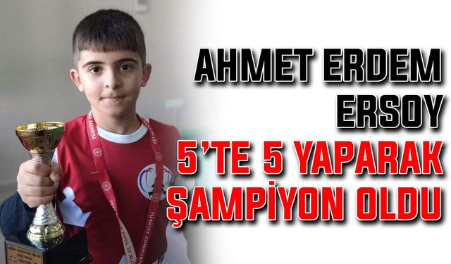 Ahmet Erdem Ersoy, 5’te 5 yaparak şampiyon oldu