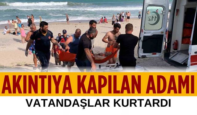 Akıntıya kapılan adamı, vatandaşlar kurtardı