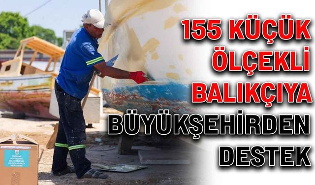 155 küçük ölçekli balıkçıya büyükşehirden destek