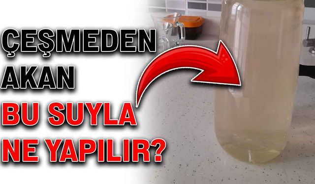 Çeşmeden akan bu suyla ne yapılır?