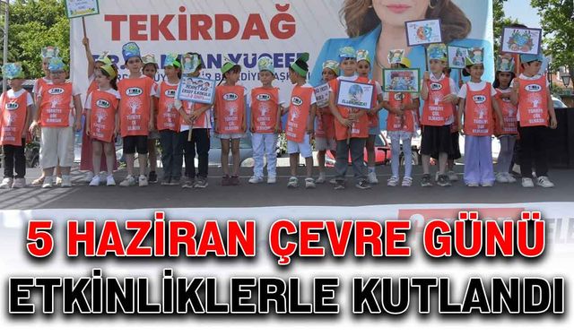 5 Haziran Dünya Çevre Günü etkinliklerle kutlandı