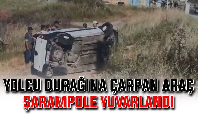 Yolcu durağına çarpan araç şarampole yuvarlandı