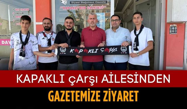 Kapaklı çArşı Ailesinden gazetemize ziyaret