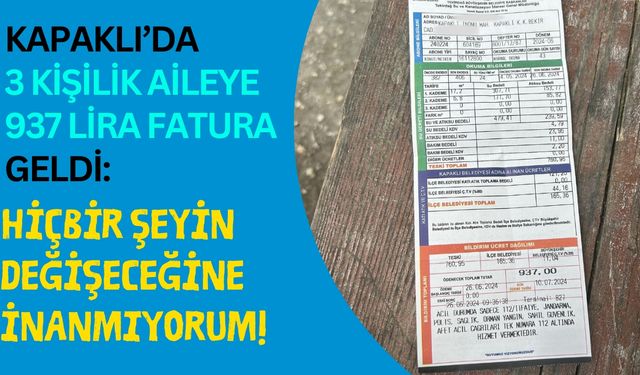 Kapaklı’da 3 kişilik aileye 937 lira fatura geldi