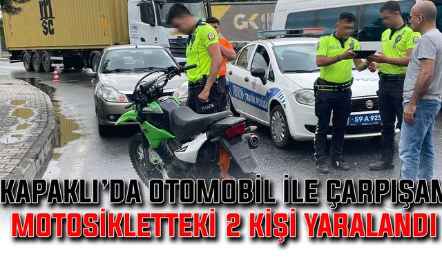 Kapaklı’da otomobil ile çarpışan motosikletteki 2 kişi yaralandı