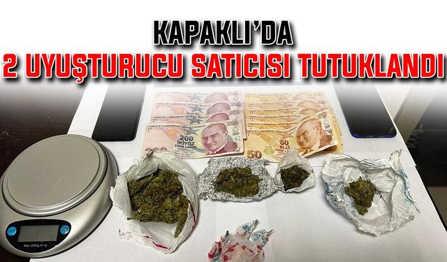 Kapaklı’da 2 uyuşturucu satıcısı tutuklandı