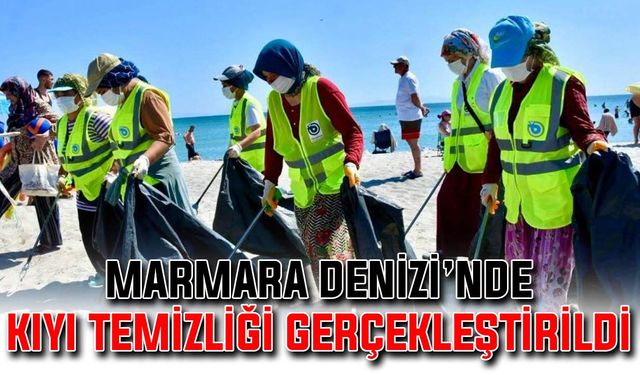 Marmara Denizi'nde kıyı temizliği gerçekleştirildi