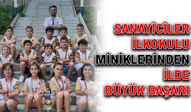 Sanayiciler İlkokulu miniklerinden ilde büyük başarı